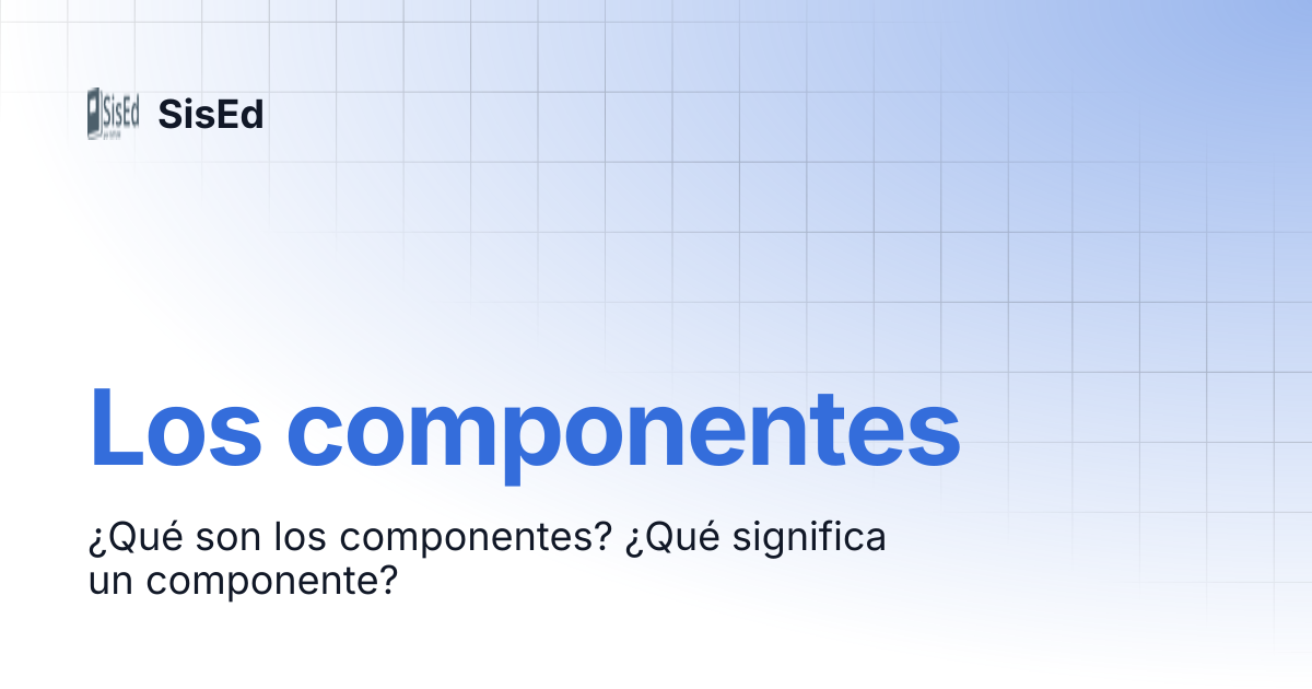 Los componentes | SisEd